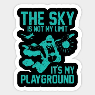 The Sky Is Not My Limit It’s My Playground Sticker